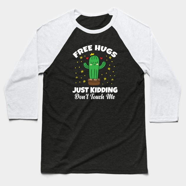 Free Hug Just Kidding Don't Touch Me Funny Cute Cactus Gift Baseball T-Shirt by Herotee